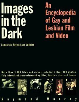 Paperback Images in the Dark: An Encyclopedia of Gay and Lesbian Film and Video Book