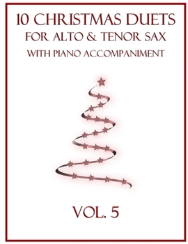 Paperback 10 Christmas Duets for Alto and Tenor Sax with Piano Accompaniment: Vol. 5 Book