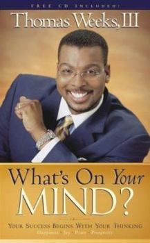 Paperback What's on Your Mind?: Your Success Begins with Your Thinking [With CD] Book