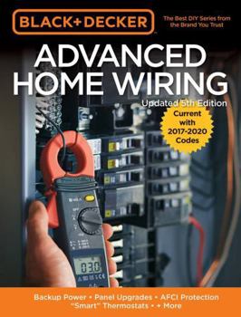 Paperback Black & Decker Advanced Home Wiring, 5th Edition: Backup Power - Panel Upgrades - Afci Protection - Smart Thermostats - + More Book
