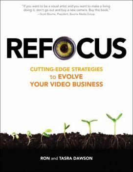 Paperback Refocus: Cutting-Edge Strategies to Evolve Your Video Business Book