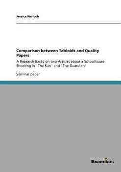 Paperback Comparison between Tabloids and Quality Papers: A Research Based on two Articles about a Schoolhouse Shooting in "The Sun" and "The Guardian" Book