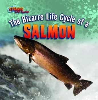 Library Binding The Bizarre Life Cycle of a Salmon Book