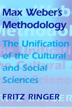 Paperback Max Weber's Methodology: The Unification of the Cultural and Social Sciences Book