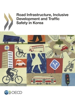 Paperback Road Infrastructure, Inclusive Development and Traffic Safety in Korea Book
