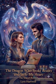 The Dragon Who Broke Reality and Stole My Heart Book 2 The Sequel