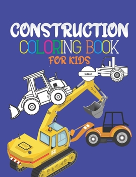 Paperback Construction Coloring Book For Kids: Including Diggers, Dumpers, Cranes and Trucks for Children (Construction Vehicles Coloring Book For Kids Ages 4-8 Book