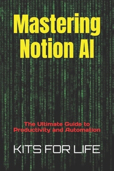 Mastering Notion AI: The Ultimate Guide to Productivity and Automation