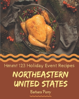 Paperback Hmm! 123 Northeastern United States Holiday Event Recipes: I Love Northeastern United States Holiday Event Cookbook! Book