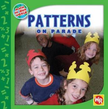 Patterns on Parade (Math in Our World) - Book  of the Math in Our World - Level 1