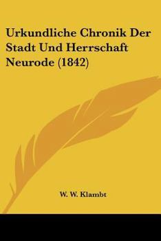 Paperback Urkundliche Chronik Der Stadt Und Herrschaft Neurode (1842) [German] Book