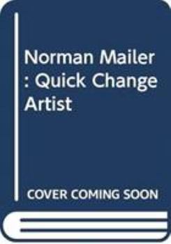 Hardcover Norman Mailer: Quick Change Artist Book