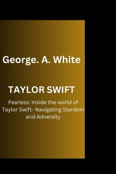 Paperback Taylor Swift: Fearless: Inside the world of Taylor Swift: Navigating Stardom and Adversity Book