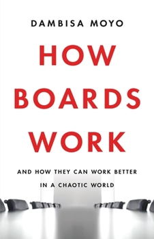 Hardcover How Boards Work: And How They Can Work Better in a Chaotic World Book