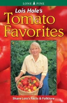 Paperback Lois Hole's Tomato Favorites: Share Lois's Tomato Facts and Folklore Book