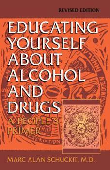 Paperback Educating Yourself about Alcohol and Drugs: A People's Primer, Revised Edition Book