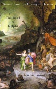 Hardcover The Road to Delphi: The Life and Afterlife of Oracles Book