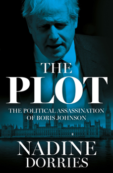 Hardcover The Plot: The Political Assassination of Boris Johnson Book