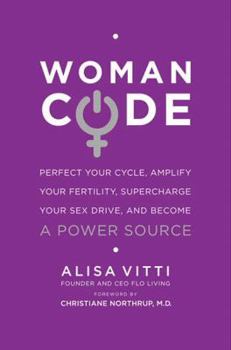 Paperback Womancode: Perfect Your Cycle, Amplify Your Fertility, Supercharge Your Sex Drive, and Become a Power Source Book