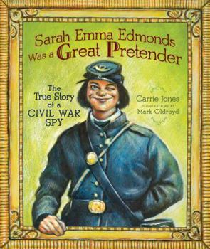 Library Binding Sarah Emma Edmonds Was a Great Pretender: The True Story of a Civil War Spy Book