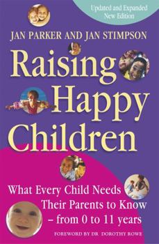 Paperback Raising Happy Children: What Every Child Needs Their Parents to Know - From 0 to 11 Years Book