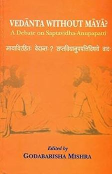Hardcover Vedanta Without Maya?: A Debate on Saptavidha-Anupapatti Book
