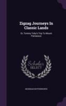 ZigZag Journeys in Classic Lands; or, Tommy Toby's Trip to Mount Parnassus - Book #2 of the ZigZag Journeys