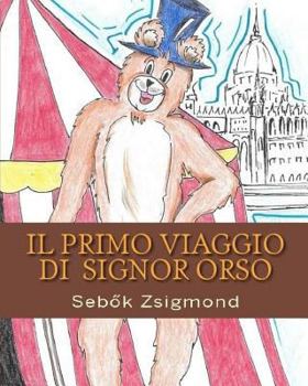 Paperback Il primo viaggio di Signor Orso: I viaggi di Signor Orso [Italian] Book