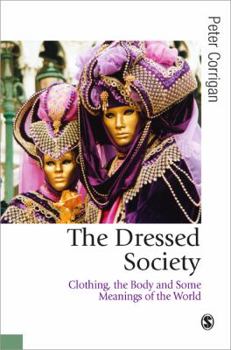 Paperback The Dressed Society: Clothing, the Body and Some Meanings of the World Book