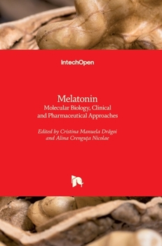 Hardcover Melatonin: Molecular Biology, Clinical and Pharmaceutical Approaches Book