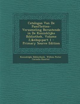 Paperback Catalogus Van De Pamfletten-Verzameling Berustende in De Koninklijke Bibliothek, Volume 2, part 1 [Dutch] Book