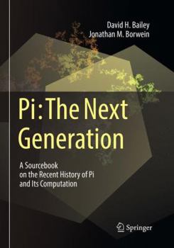 Paperback Pi: The Next Generation: A Sourcebook on the Recent History of Pi and Its Computation Book