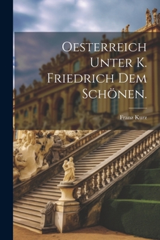 Paperback Oesterreich unter K. Friedrich dem Schönen. [German] Book