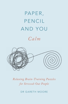 Paperback Paper, Pencil & You: Calm: Relaxing Brain-Training Puzzles for Stressed-Out People Book