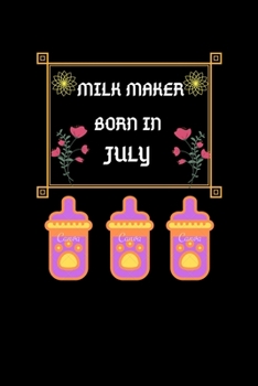 Paperback Milk Maker Born In July: Milk Maker Born In July: Blank Lined Notebook Journal, Diary Or Notebook For Milk Lover. 100 Story Paper Pages. 6 in x Book