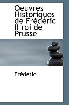 Paperback Oeuvres Historiques de Frederic II Roi de Prusse Book