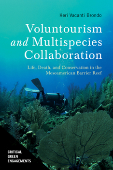 Hardcover Voluntourism and Multispecies Collaboration: Life, Death, and Conservation in the Mesoamerican Barrier Reef Book