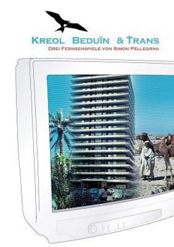 Paperback Kreol Beduin & Trans: Drehbücher zu drei Fernsehspielen [German] Book