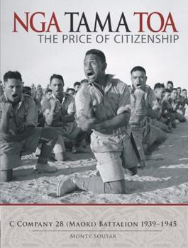 Nga Tama Toa: the Price of Citizenship : C Company 28 (Maori) Battalion 1939-1945