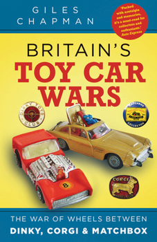 Britain's Toy Car Wars: The War of Wheels Between Dinky, Corgi and Matchbox