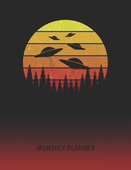 Monthly Planner: UFO Alien Invasion | 2 Year Planning for Jan 2020 to Dec 2021 | Retro Vintage Sunset Cover | January 20 - December 21 | Planning ... | Plan Days, Set Goals & Get Stuff Done