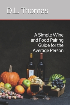 Paperback A Simple Wine and Food Pairing Guide for the Average Person Book