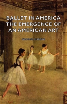 Hardcover Ballet in America - The Emergence of an American Art Book