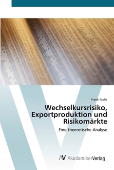Paperback Wechselkursrisiko, Exportproduktion und Risikomärkte [German] Book
