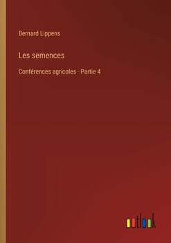 Paperback Les semences: Conférences agricoles - Partie 4 [French] Book