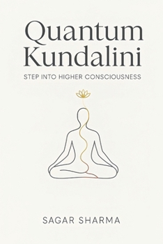 Quantum Kundalini: Step Into Higher Consciousness