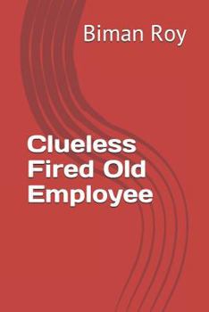 Paperback Clueless Fired Old Employee Book