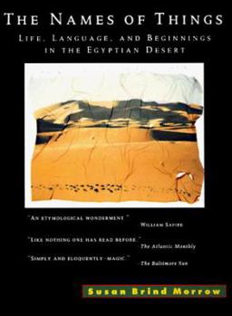 Paperback The Names of Things: Life, Language, and Beginnings in the Egyptian Desert Book