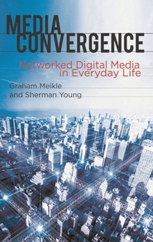 Hardcover Media Convergence: Networked Digital Media in Everyday Life Book