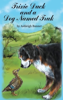 Hardcover Trixie Duck and a Dog Named Truk Book